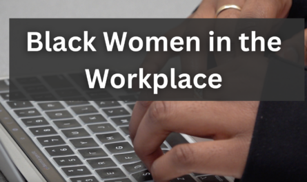 Woman's hands typing on a laptop. The words Black women in the workplace overlay the image.